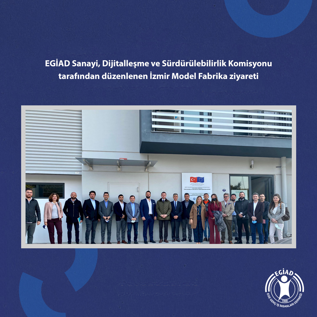 EGİAD Sanayi, Dijitalleşme ve Sürdürülebilirlik Komisyonu tarafından düzenlenen İzmir Model Fabrika ziyareti