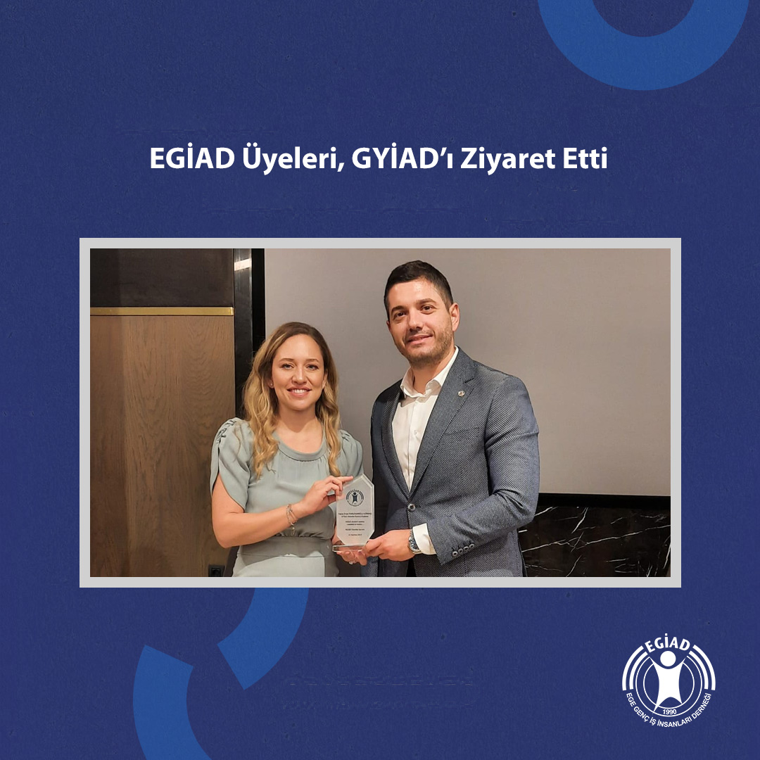 EGİAD üyeleri, Genç Yönetici ve İş İnsanları Derneği-GYİAD’ı ziyaret etti